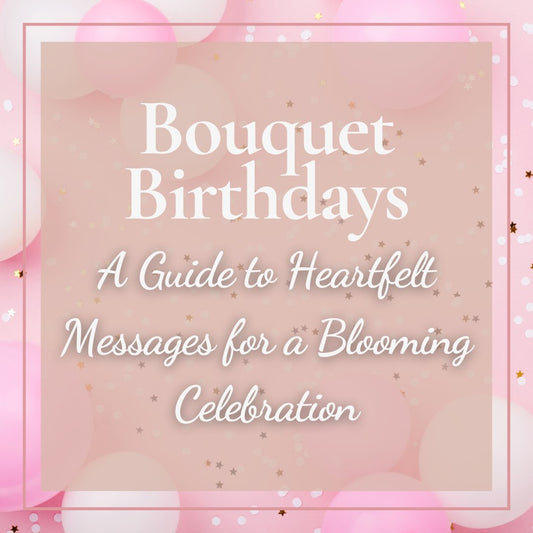 Say It With Flowers: Messages for a Blooming Birthday Celebration - Ana Hana Flower