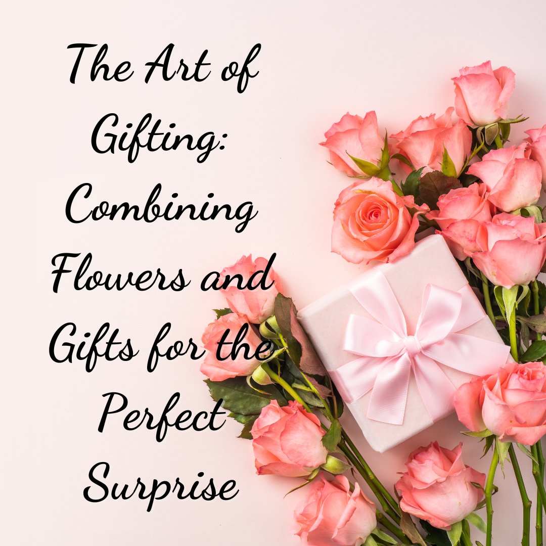 The Art of Gifting: Combining Flowers and Gifts for the Perfect Surprise - Ana Hana Flower
